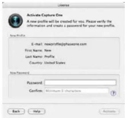 License Activate Capture One A new profile will be created for you. Please verify the information and create a password for your new profile. New Profile E-mail: newprofile@phaseone.com First Name: New Last Name: Profile Country: United States New Password Password: Confirm: Minimum 5 characters Back Help Actions