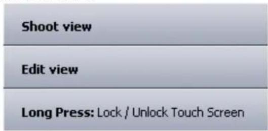 Shoot view Edit view Long Press: Lock / Unlock Touch Screen
