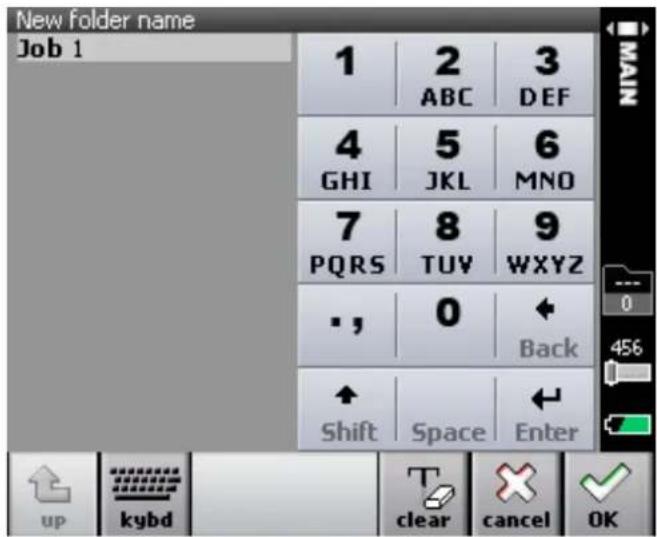 New folder name Job 1 1 2 3 ABC DEF 4 5 6 GHI JKL MNO 7 8 9 PQRS TUY WXYZ • , 0 ← Shift Space Enter up kybd T clear Cancel OK MAIN 0 456