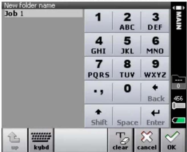 New folder name Job 1 1 2 3 ABC DEF 4 5 6 GHI JKL MNO 7 8 9 PQRS TUY WXYZ • , 0 ← Shift Space Enter up kybd T clear Cancel OK MAIN 0 456