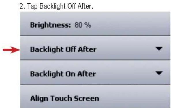 2. Tap Backlight Off After. Brightness: 80 % Backlight Off After Backlight On After Align Touch Screen