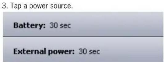 3. Tap a power source. Battery: 30 sec External power: 30 sec