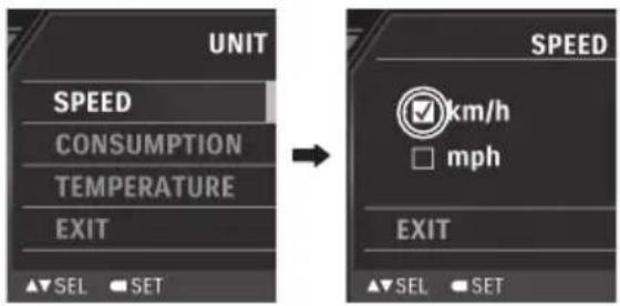 UNIT SPEED CONSUMPTION TEMPERATURE EXIT ▲▼SEL ●SET → SPEED km/h mph EXIT ▲▼SEL ●SET