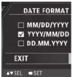 DATE FORMAT □ MM/DD/YYYY ☑ YYYY/MM/DD □ DD.MM.YYYY EXIT ▲▼SEL ◀SET