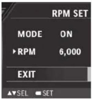 RPM SET MODE ON ► RPM 6,000 EXIT ▲▼SEL ■ SET