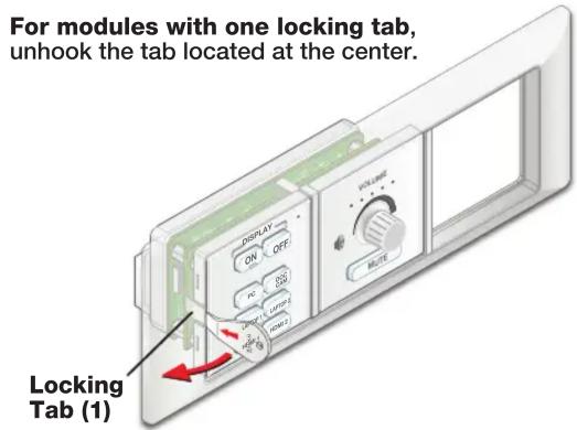 For modules with one locking tab, unhook the tab located at the center. Locking Tab (1)