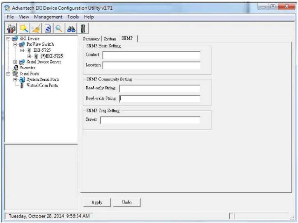 Advantech EKI Device Configuration Utility v1.71 File View Management Tools Help EKI Device ProView Switch EKI-5725 (*)EKI-5725 Serial Device Server Favorites Serial Ports System Serial Ports Virtual Com Ports Summary | System SNMP | SNMP Basic Setting Contact Location SNMP Community Setting Read-only String Read-write String SNMP Trap Setting Server Apply Undo Tuesday, October 28, 2014 9:56:34 AM