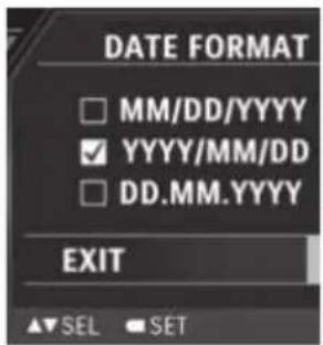 DATE FORMAT □ MM/DD/YYYY ☑ YYYY/MM/DD □ DD.MM.YYYY EXIT ▲▼ SEL ▼ SET