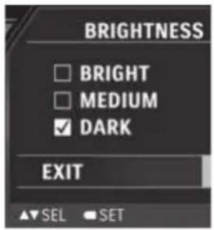 BRIGHTNESS □ BRIGHT □ MEDIUM ✓ DARK EXIT ▲▼ SEL SET