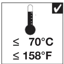 ≤ 70°C ≤ 158°F