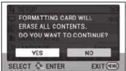 FORMATTING CARD WILL ERASE ALL CONTENTS. DO YOU WANT TO CONTINUE? YES NO SELECT ENTER EXIT MENU