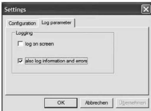 Settings Configuration Log parameter Logging □ log on screen ✓ also log information and errors OK Abbrechen Opernehmen