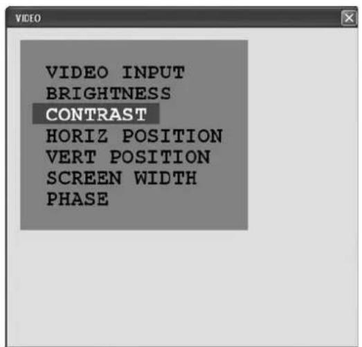 VIDEO VIDEO INPUT BRIGHTNESS CONTRAST HORIZ POSITION VERT POSITION SCREEN WIDTH PHASE