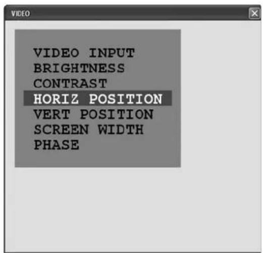 VIDEO INPUT BRIGHTNESS CONTRAST HORIZ POSITION VERT POSITION SCREEN WIDTH PHASE