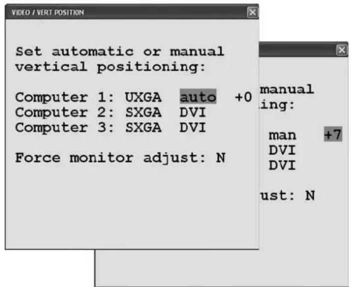 Set automatic or manual vertical positioning: Computer 1: UXGA auto +0 Computer 2: SXGA DVI Computer 3: SXGA DVI Force monitor adjust: N manual ing: man +7 DVI DVI ust: N