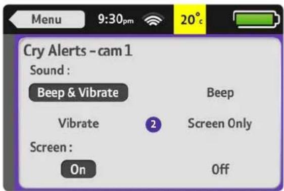 Menu 9:30pm 20°C Cry Alerts - cam 1 Sound : Beep & Vibrate Vibrate Screen : On Beep Screen Only Off