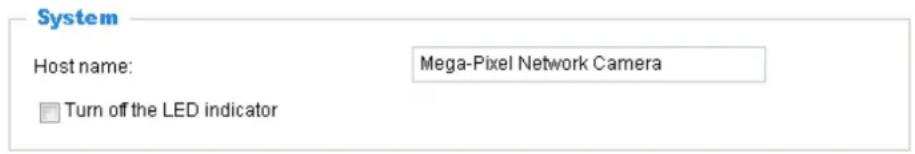 System Host name: Mega-Pixel Network Camera Turn off the LED indicator