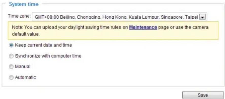 System time Time zone: GMT+08:00 Beijing, Chongqing, Hong Kong, Kuala Lumpur, Singapore, Taipei Note: You can upload your daylight saving time rules on Maintenance page or use the camera default value. Keep current date and time Synchronize with computer time Manual Automatic Save