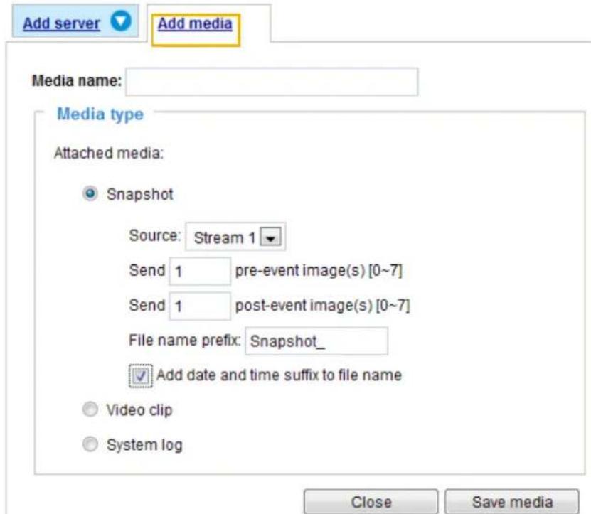 Add server Add media Media name: Media type Attached media: Snapshot Source: Stream 1 Send 1 pre-event image(s) [0~7] Send 1 post-event image(s) [0~7] File name prefix: Snapshot_ ✓ Add date and time suffix to file name Video clip System log Close Save media