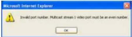 Microsoft Internet Explorer Invalid port number. Multicast streams 1 video port must be an even number. OK