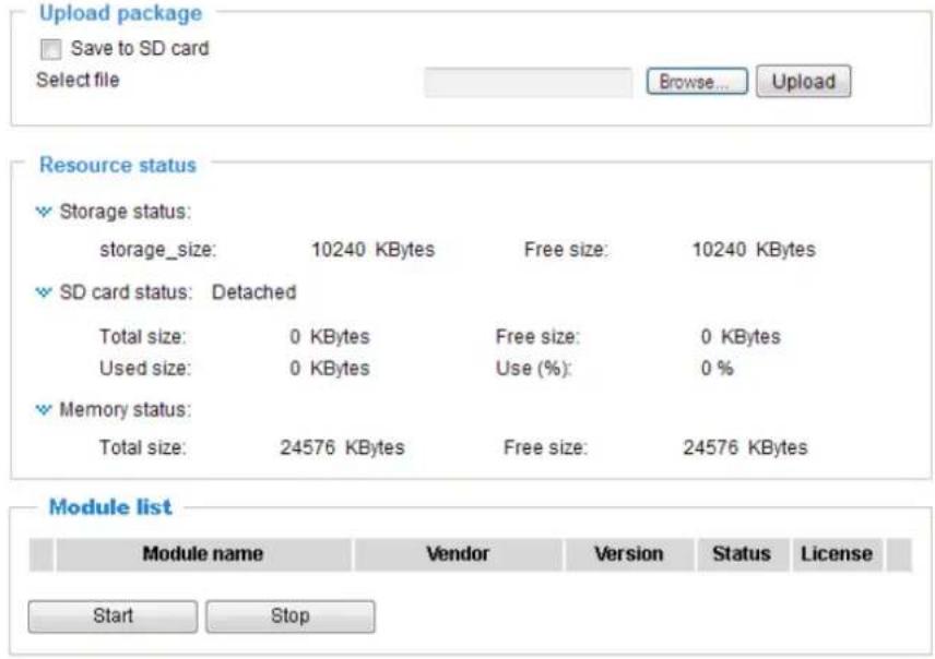 Upload package Save to SD card Select file Browse... Upload Resource status Storage status: storage_size: 10240 KBytes Free size: 10240 KBytes SD card status: Detached Total size: 0 KBytes Free size: 0 KBytes Used size: 0 KBytes Use (%): 0 % Memory status: Total size: 24576 KBytes Free size: 24576 KBytes Module list Module name Vendor Version Status License Start Stop