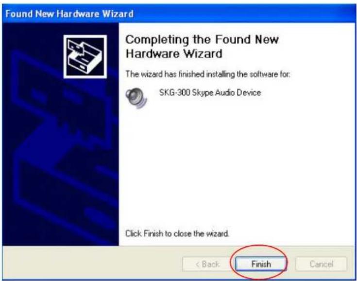 Found New Hardware Wizard Completing the Found New Hardware Wizard The wizard has finished installing the software for: SKG-300 Skype Audio Device Click Finish to close the wizard. < Back Finish Cancel
