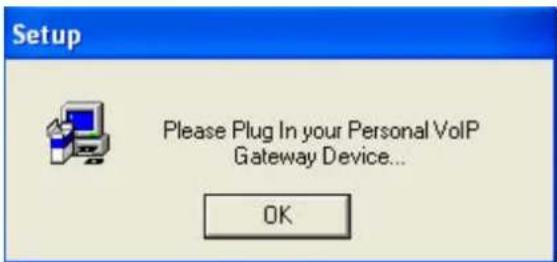 Setup Please Plug In your Personal VoIP Gateway Device... OK