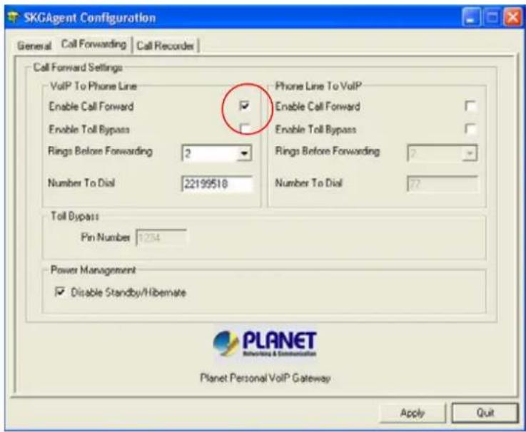 SKGAgent Configuration General Call Forwarding Call Recorder Call Forward Settings VoIP To Phone Line Enable Call Forward Enable Toll Bypass Rings Before Forwarding 2 Number To Dial 22199518 Phone Line To VoIP Enable Call Forward Enable Toll Bypass Rings Before Forwarding 7 Number To Dial 77 Toll Bypass Pin Number 1234 Power Management Disable Standby/Hibernate PLANET Revolving & Communication Planet Personal VoIP Gateway Apply Quit