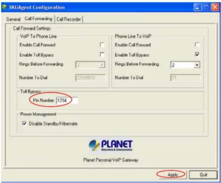 SKGAgent Configuration General Call Forwarding Call Recorder Call Forward Settings VoIP To Phone Line Enable Call Forward Enable Toll Bypass Rings Before Forwarding Number To Dial 22195518 Phone Line To VoIP Enable Call Forward Enable Toll Bypass Rings Before Forwarding 2 Number To Dial 77 Toll Bypass Pin Number 1234 Power Management Disable Standby/Hibernate Planet Personal VoIP Gateway Apply Quit