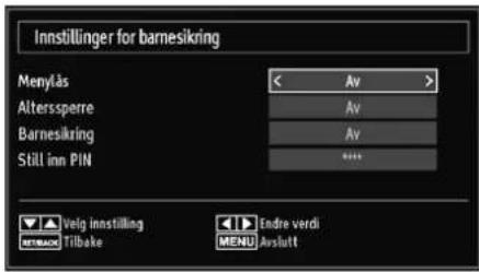 Innstillinger for barnesikring Menylås Altersperre Barnesikring Still inn PIN < Av > Av Av ****+ Velg innstilling Endre verdi Tilboke MENU Avslutt