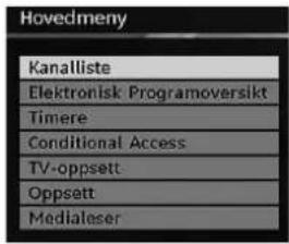 Hovedmeny Kanalliste Elektronisk Programoversikt Timere Conditional Access TV-oppsett Oppsett Medialeser