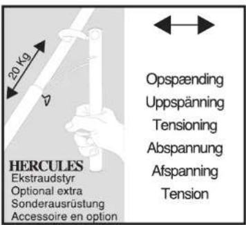 20 Kg HERCULES Ekstraudstyr Optional extra Sonderausrüstung Accessoire en option Opspænding Uppspänning Tensioning Abspannung Afspanning Tension