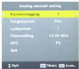 Analog manuell seeking Kanalinnlegging 1 Fargesystem PAL Lydsystem I Fininnstilling 44.00 MHz AFC På Søk Flytt Tibbake avslu...