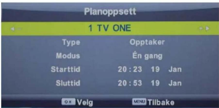Planoppsett 1 TV ONE Type Opptaker Modus Én gang Starttid 20:23 19 Jan Sluttid 20:53 19 Jan OK Velg MENU Tilbake