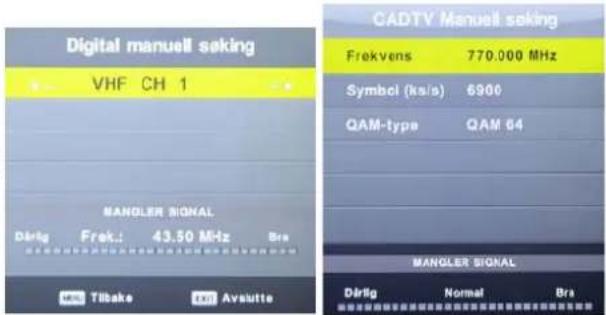 Digital manuell siking VHF CH 1 MANOLER SIGNAL Därlig Frekl: 43.50 MHz Bra Tilbake Avsütte CADTV Manuell siking Frekvens 770.000 MHz Symbol (ka/s) 6900 QAM-type QAM 64 MANOLER SIGNAL Därlig Normal Bra