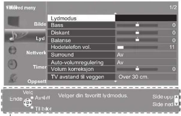 Lydmodus Bilde Dikant Balanse Hodetelefon vol. Surround Auto-volumregulering Volum korreksjon TV avstand til veggen Over 30 cm. Oppsett Velg Avsift Til bake 1/2 Bilde Lyd Nettverk Timer Oppsett Bass 0 Diskant 0 Balance 0 Hodetelefon vol. Av Av 0 11 Side opp Side ned