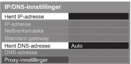 IP/DNS-innstillinger Hent IP-adresse IP-adresse Nettverksmaske Standard-gateway Hent DNS-adresse Auto DNS-adresse Proxy-innstillinger