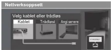 Nettverksoppsett Velg kablet eller trådløs Kablet Trådløst Angi senere ETHRAKET