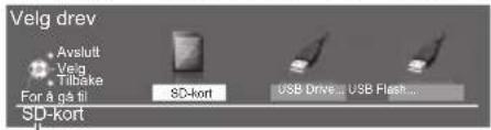 Velg drev Avslutt Velg Tilbake For å gå til SD-kort SD-kort USB Drive: USB Flash...