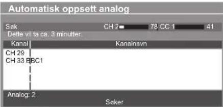 Automatisk oppsett analog Sak CH 2 78 CC 1 41 Dette vll ta ca, 3 minutter Kanal Kanalnavn CH 29 CH 33 BBC1 Analog: 2 Saker