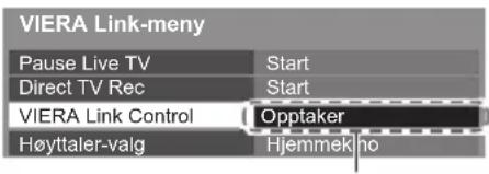VIERA Link-meny Pause Live TV Direct TV Rec VIERA Link Control Høyttaler-valg Start Start Opptaker Hjemmek ho