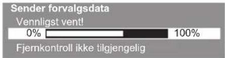 Sender forvalgsdata Vennligst vent! 0% 100% Fjernkontroll ikke tilgjengelig