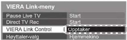 VIERA Link-meny Pause Live TV Direct TV Rec VIERA Link Control Høyttaler-valg Start Start Opptaker Hjemmekino
