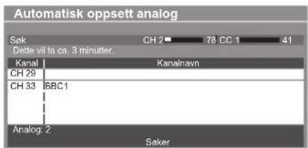 Automatisk oppsett analog Søk CH 2 ■ 78 CC 1 41 Dette vil ta ca. 3 minutter Kanal Kanalnavn CH 29 CH 33 BBC1 Analog. 2 Saker