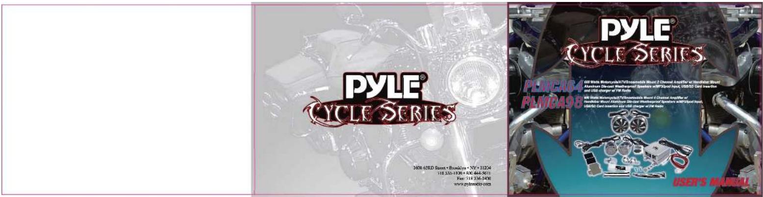 PYLE® CYCLE SERIES 1600 63RD Street • Brooklyn • NY • 11204 118 353-1109 + 800 444-5611 Fax: 514 236-5400 www.pyb@ebo.com PYLE® CYCLE SERIES 668 Motorcycles/PLS/Nonreliable Mount 2 Channel Ampeller or Headliner Mount Alstomson Discard Wheelproof Speakers &/Off-Skip Inset, USB/SD Card Inseter and hit charger and hit Racks 668 Motorcycles/PLS/Nonreliable Mount 4 Channel Ampeller or Headliner Mount Alstomson Discard Wheelproof Speakers &/Off-Skip Inset, Alstomson Discard Inseter and hit charger and hit Racks USER'S MANUAL