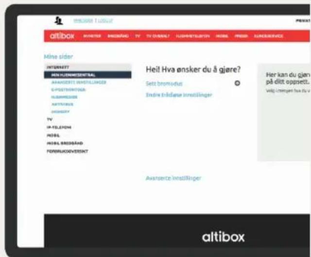 altibox Mines idler INTERNETT HON HUSBIDENTIAL AVANSERTI INSTITLLINGER G-POSTMENTORA KUSAMRISDA ARTIVARES INSTRUMENTS TV IP-TELEPHONE POBIL POBIL BREDÅAD FORWALKOVERSKAT Heil Hva ønsker du å gjøre? Sett bromodus Indre bridgåse institlinger Her kan du gjør på ditt oppsett. Vrig Iromgen hos du v Avanserte institlinger altibox