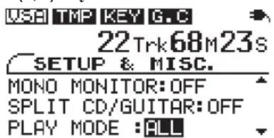 USB TMP KEY G.C 22Trk68M23s SETUP & MISC. MONO MONITOR:OFF SPLIT CD/GUITAR:OFF PLAY MODE :ALL