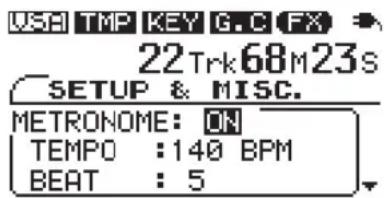 USB1 TMP KEY G.C FX 22 Trk 68 M 23s SETUP & MISC. METRONOME: ON TEMPO : 140 BPM BEAT : 5