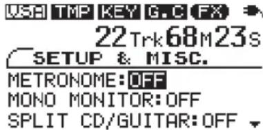 USB TMP KEY G.C FX 22Trk68M23s SETUP & MISC. METRONOME:OFF MONO MONITOR:OFF SPLIT CD/GUITAR:OFF