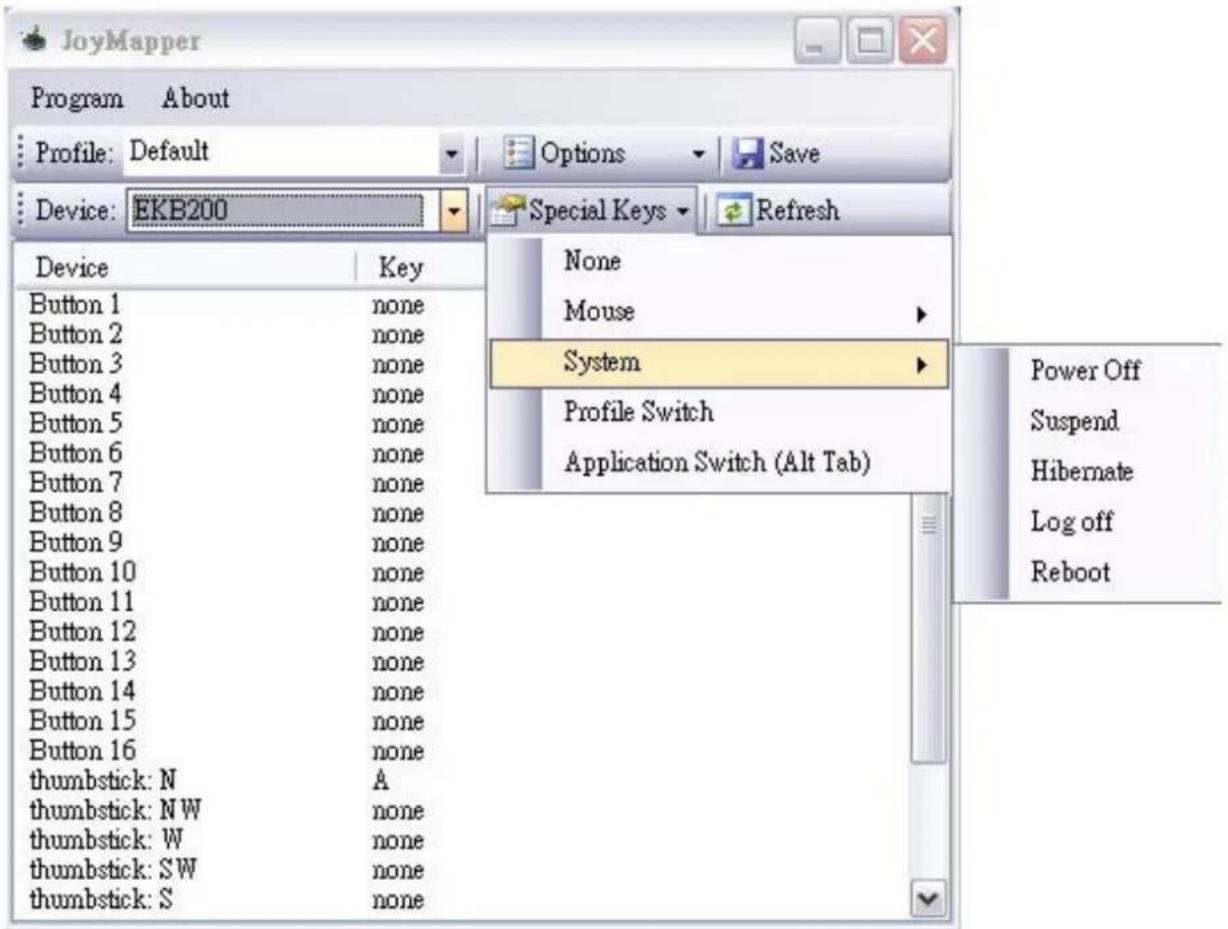 JoyMapper Program About Profile: Default Options Save Device: EKB200 Special Keys Refresh Device Key Button 1 none Button 2 none Button 3 none Button 4 none Button 5 none Button 6 none Button 7 none Button 8 none Button 9 none Button 10 none Button 11 none Button 12 none Button 13 none Button 14 none Button 15 none Button 16 none thumbstick: N A thumbstick: N W none thumbstick: W none thumbstick: S W none thumbstick: S none None Mouse System Profile Switch Application Switch (Alt Tab) Power Off Suspend Hibernate Log off Reboot